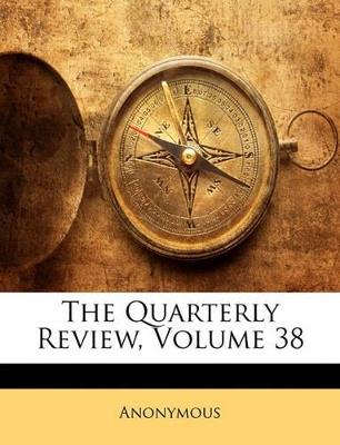 The Quarterly Review; Volume 38 - Anonymous - cover