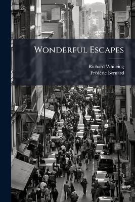 Wonderful Escapes - Richard Whiteing,Frédéric Bernard - cover