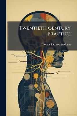 Twentieth Century Practice: Occupation Diseases, Drug-Habits, and Poisons - Thomas Lathrop Stedman - cover