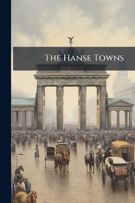 The Hanse Towns: Hansische Geschichtsblätter - Anonymous - cover