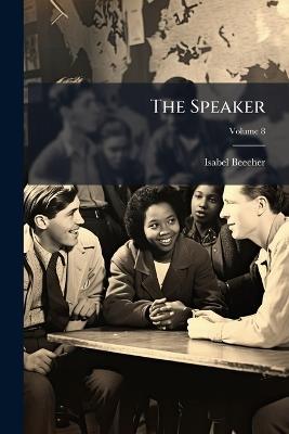 The Speaker; Volume 8 - Isabel Beecher - cover