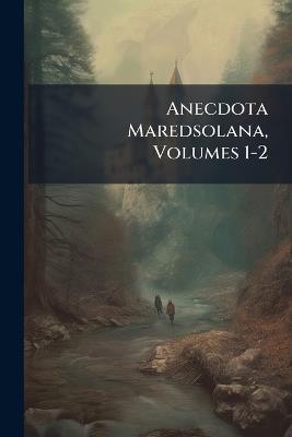 Anecdota Maredsolana, Volumes 1-2 - Anonymous - cover