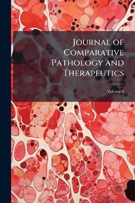 Journal of Comparative Pathology and Therapeutics; Volume 6 - Anonymous - cover