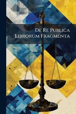De Re Publica Librorum Fragmenta - Anonymous - cover