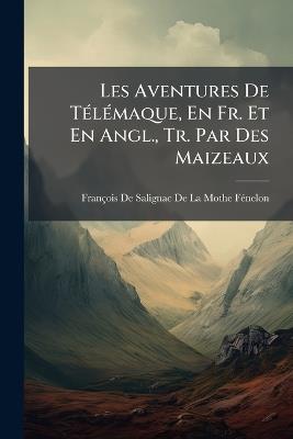 Les Aventures De Télémaque, En Fr. Et En Angl., Tr. Par Des Maizeaux - cover