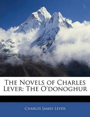 The Novels of Charles Lever: The O'donoghur - Charles James Lever - cover
