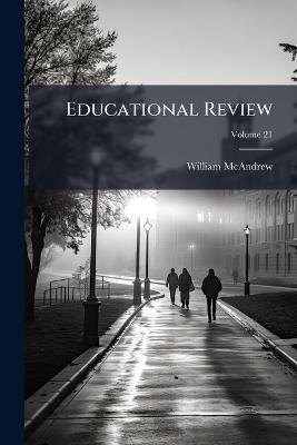 Educational Review; Volume 21 - William McAndrew - cover