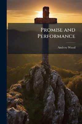 Promise and Performance: Or Confirmation-Tide [Sermons] - Andrew Wood - cover