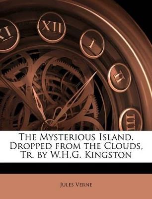 The Mysterious Island. Dropped From the Clouds, Tr. by W.H.G. Kingston - Jules Verne - cover