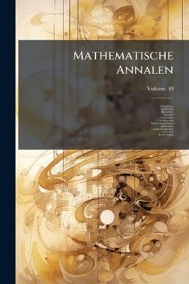 Mathematische Annalen; Volume 40 - Albert Einstein,Alfred Clebsch,David Hilbert - cover