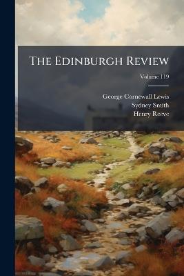 The Edinburgh Review: Or Critical Journal, Volume 119 - Sydney Smith,Henry Reeve,George Cornewall Lewis - cover