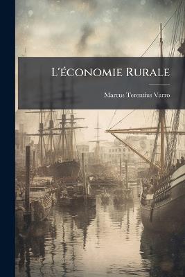 L'économie Rurale - Marcus Terentius Varro - cover