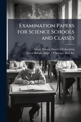 Examination Papers for Science Schools and Classes - cover