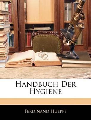 Handbuch Der Hygiene - Ferdinand Hueppe - cover