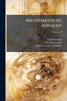Mathematische Annalen; Volume 20 - Carl Neumann,Otto Blumenthal,Bartel Leendert Waerden - cover