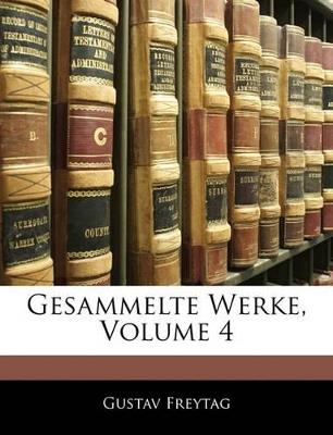 Gesammelte Werke; Volume 4 - Gustav Freytag - cover