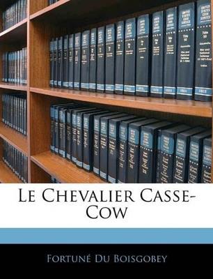 Le Chevalier Casse-Cow - Fortuné Du Boisgobey - cover