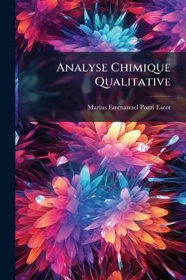 Analyse Chimique Qualitative - Marius Emmanuel Pozzi-Escot - cover