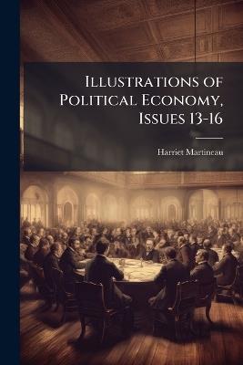 Illustrations of Political Economy, Issues 13-16 - Harriet Martineau - cover