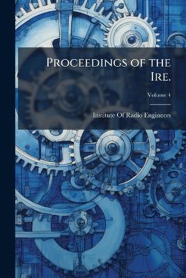 Proceedings of the Ire.; Volume 4 - cover