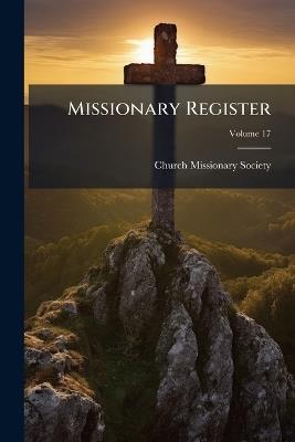 Missionary Register; Volume 17 - cover