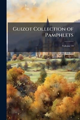 Guizot Collection of Pamphlets; Volume 10 - Anonymous - cover