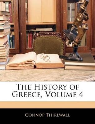 The History of Greece, Volume 4 - Connop Thirlwall - cover
