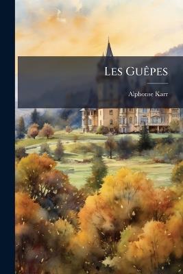Les Guêpes: 1. -6. Série, Volumes 3-4 - Alphonse Karr - cover