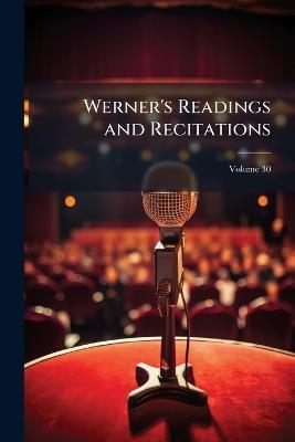 Werner's Readings and Recitations; Volume 30 - Anonymous - cover