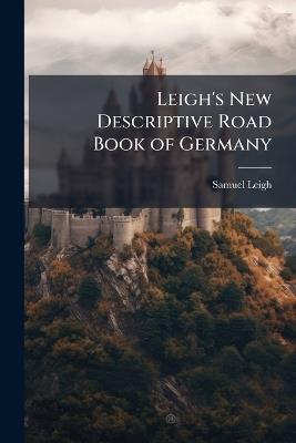 Leigh's New Descriptive Road Book of Germany - Samuel Leigh - cover