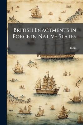 British Enactments in Force in Native States: Rajputana - cover