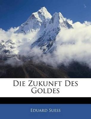 Die Zukunft Des Goldes - Eduard Suess - cover