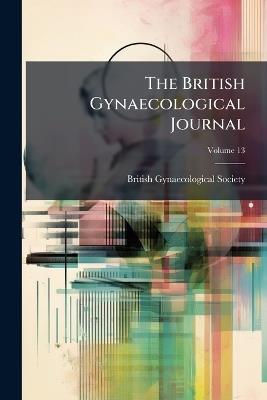 The British Gynaecological Journal; Volume 13 - cover