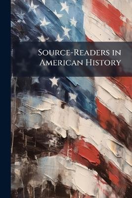 Source-Readers in American History - Anonymous - cover
