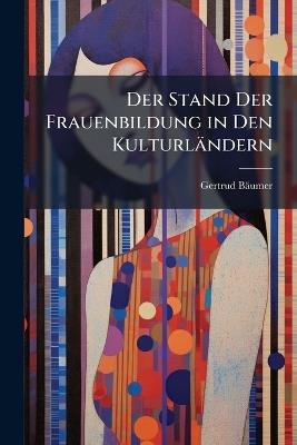 Der Stand Der Frauenbildung in Den Kulturländern - Gertrud Bäumer - cover