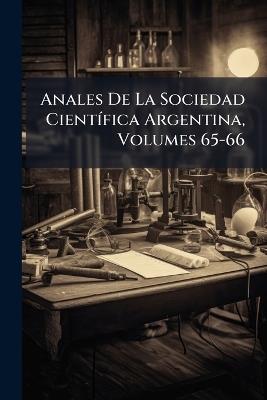 Anales De La Sociedad Científica Argentina, Volumes 65-66 - Anonymous - cover