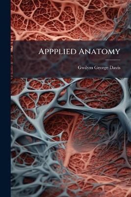 Appplied Anatomy - Gwilym George Davis - cover