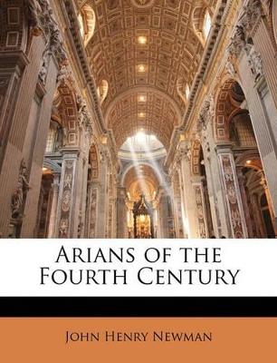 Arians of the Fourth Century - John Henry Newman - cover