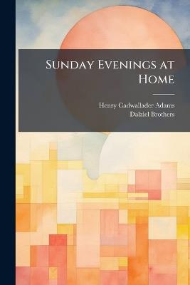 Sunday Evenings at Home - Henry Cadwallader Adams,Dalziel Brothers - cover