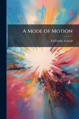 A Mode of Motion - LLD John Tyndall - cover