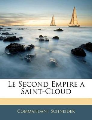 Le Second Empire a Saint-Cloud - Commandant Schneider - cover