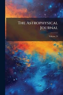 The Astrophysical Journal; Volume 23 - Anonymous - cover