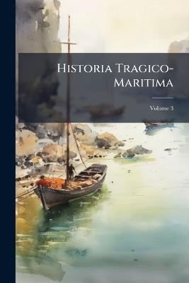 Historia Tragico-Maritima; Volume 3 - Anonymous - cover