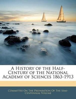 A History of the Half-Century of the National Academy of Sciences 1863-1913 - cover