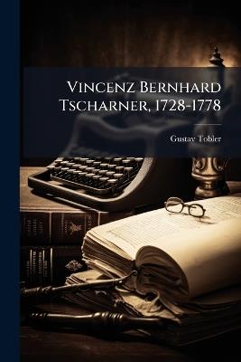 Vincenz Bernhard Tscharner, 1728-1778 - Gustav Tobler - cover