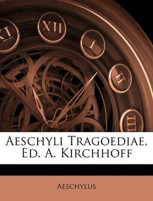 Aeschyli Tragoediae, Ed. A. Kirchhoff - Aeschylus - cover