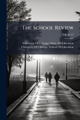 The School Review; Volume 21 - cover