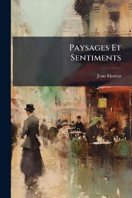 Paysages Et Sentiments - Jean Moréas - cover