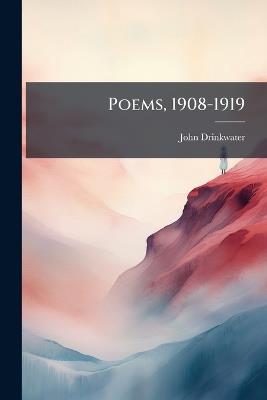 Poems, 1908-1919 - John Drinkwater - cover