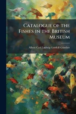 Catalogue of the Fishes in the British Museum: Physostomi: Salmonidoe, Percopsidoe, Galaxidoe, Mormyridoe, Gymnarchidoe, Esocidoe, Umbridoe, Scombresocidoe, Cyprinodontidoe. 1866 - Albert Carl Ludwig Gotthilf Günther - cover